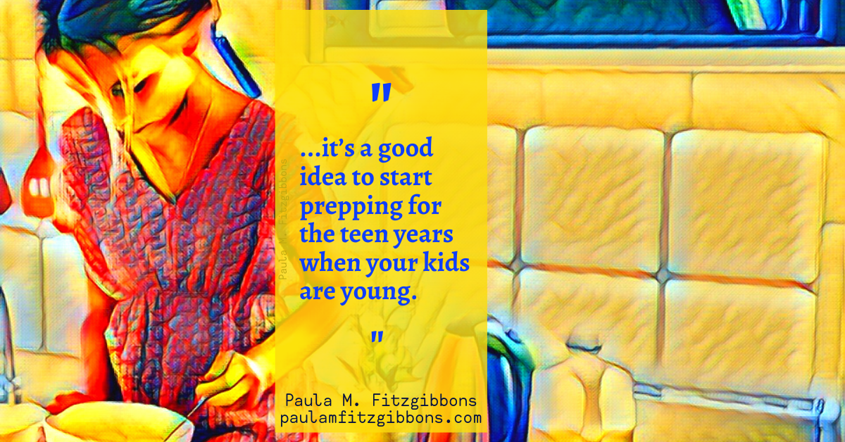 How to Prepare NOW to Parent Teenagers Later